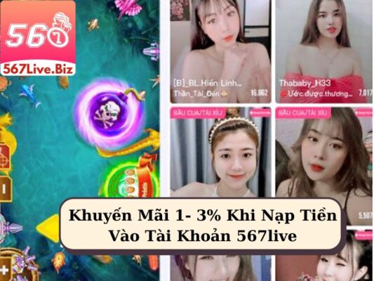 Khuyến Mãi 1- 3% Khi Nạp Tiền Vào Tài Khoản 567live